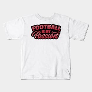 Football is My Passion Kids T-Shirt